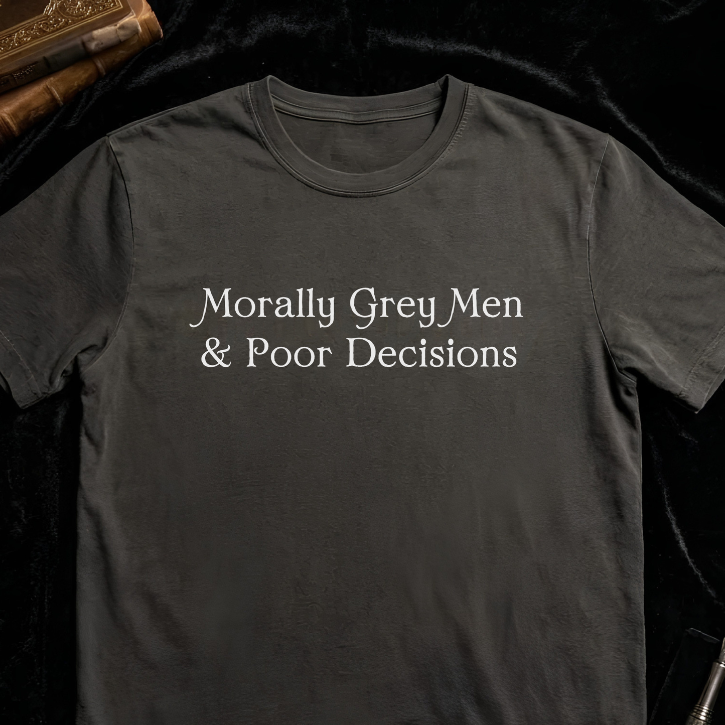 Charcoal gray Morally Grey Men & Poor Decisions graphic t-shirt featuring white typography for fantasy romance readers