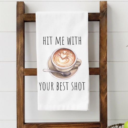Funny Coffee Kitchen Towel – Hit Me With Your Best Shot – Coffee Lover Gift – Funny Tea Towel – Kitchen Humor Decor